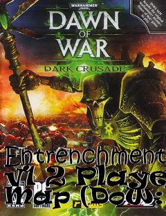 Box art for Entrenchment v1 2 Player Map (DoW:DC)