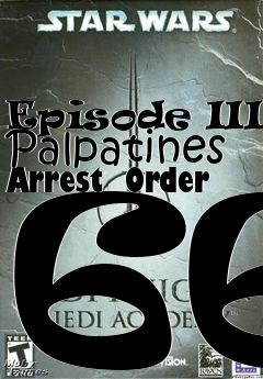 Box art for Episode III: Palpatines Arrest  Order 66