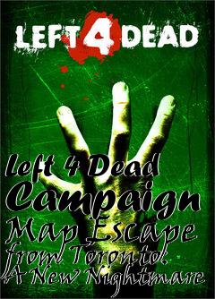 Box art for Left 4 Dead Campaign Map Escape from Toronto: A New Nightmare