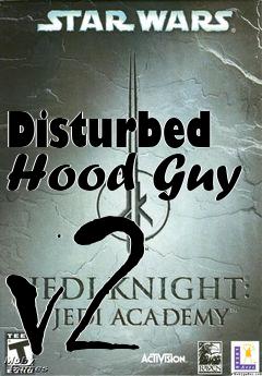 Box art for Disturbed Hood Guy v2