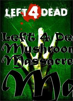 Box art for Left 4 Dead Mushroom Massacre Map