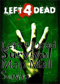 Box art for Left 4 Dead Survival Map Mall Survive