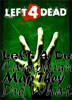 Box art for Left 4 Dead Campaign Map They Did What