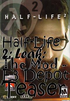 Box art for Half-Life 2: Leak: The Mod - E3 Depot Teaser