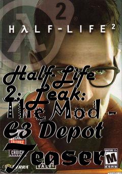 Box art for Half-Life 2: Leak: The Mod - E3 Depot Teaser