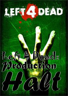 Box art for Left 4 Dead: Production Halt