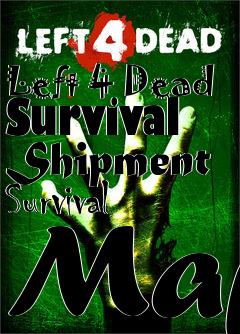 Box art for Left 4 Dead Survival Shipment Survival Map