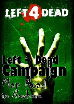 Box art for Left 4 Dead Campaign Map Road to Nowhere