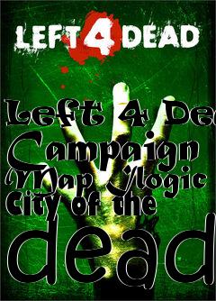 Box art for Left 4 Dead Campaign Map Ilogic City of the dead