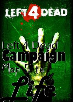 Box art for Left 4 Dead Campaign Map 5 to Life