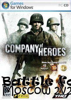 Box art for Battle for Moscow 2v2