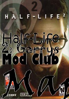 Box art for Half-Life 2: Garrys Mod Club Map