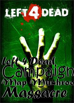 Box art for Left 4 Dead Campaign Map Mushroom Massacre