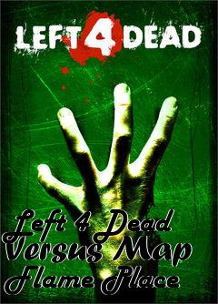 Box art for Left 4 Dead Versus Map Flame Place