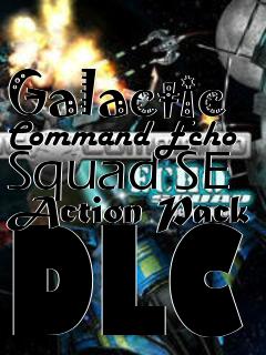 Box art for Galactic Command Echo Squad SE Action Pack DLC