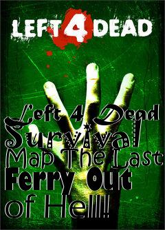 Box art for Left 4 Dead Survival Map The Last Ferry Out of Hell!