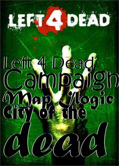 Box art for Left 4 Dead Campaign Map Ilogic City of the dead