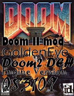 Box art for Doom II mod GoldenEye Doom2 DEH Engine Version 083109