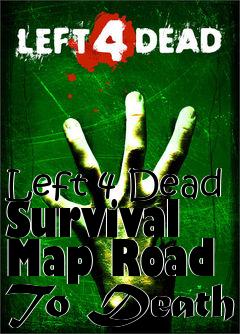 Box art for Left 4 Dead Survival Map Road To Death