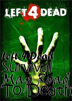 Box art for Left 4 Dead Survival Map Road To Death