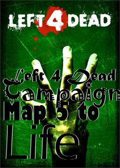 Box art for Left 4 Dead Campaign Map 5 to Life