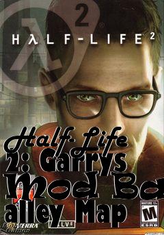 Box art for Half-Life 2: Garrys Mod Back alley Map