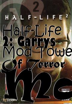 Box art for Half-Life 2: Garrys Mod Tower Of Terror Map