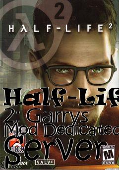 Box art for Half-Life 2: Garrys Mod Dedicated Server