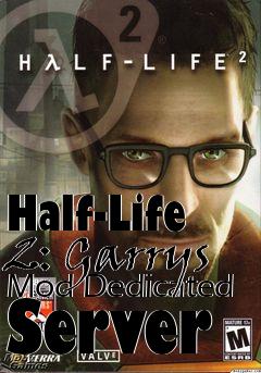 Box art for Half-Life 2: Garrys Mod Dedicated Server