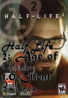 Box art for Half Life 2: Age of Chivalry 1.0 Client Release