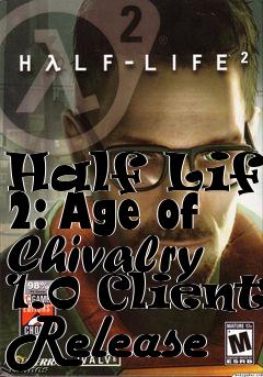 Box art for Half Life 2: Age of Chivalry 1.0 Client Release