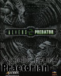 Box art for Acidic Gore Praetorian