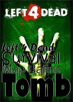 Box art for Left 4 Dead Survival Map Balins Tomb