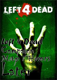 Box art for Left 4 Dead Campaign Map 7 Hours Later