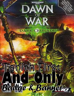 Box art for Tanith First And Only Badge & Banner