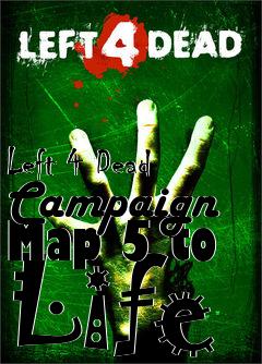 Box art for Left 4 Dead Campaign Map 5 to Life