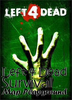 Box art for Left 4 Dead Survival Map Playground