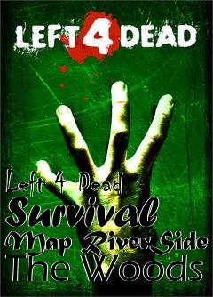 Box art for Left 4 Dead Survival Map RiverSide The Woods