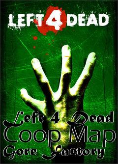 Box art for Left 4 Dead Coop Map Gore Factory