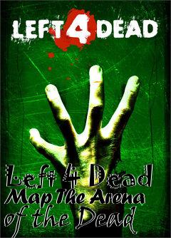 Box art for Left 4 Dead Map The Arena of the Dead