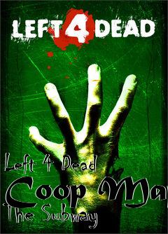 Box art for Left 4 Dead Coop Map The Subway