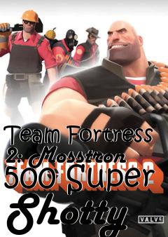 Box art for Team Fortress 2: Mosstron 500 Super Shotty