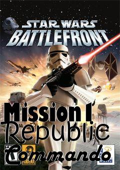 Box art for Mission1 Republic Commando