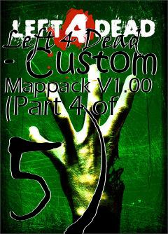 Box art for Left 4 Dead - Custom Mappack V1.00 (Part 4 of 5)