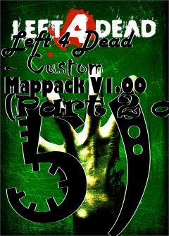 Box art for Left 4 Dead - Custom Mappack V1.00 (Part 2 of 5)