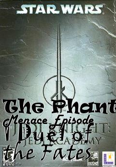 Box art for The Phantom Menace Episode 1 Duel of the Fates