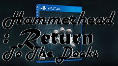 Box art for Hammerhead : Return To The Docks