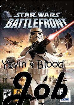 Box art for Yavin 4 Blood Job