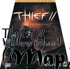 Box art for Thief 2: Willow Island (Map)