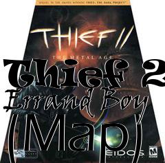 Box art for Thief 2: Errand Boy (Map)